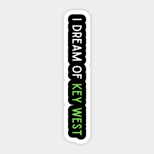 I Dream of Key West Sticker